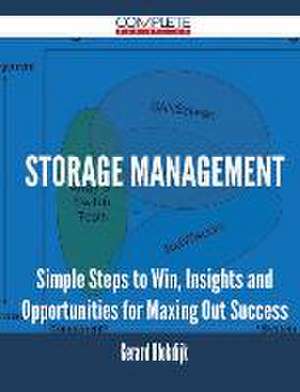 Storage Management - Simple Steps to Win, Insights and Opportunities for Maxing Out Success de Gerard Blokdijk