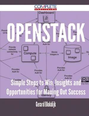 Openstack - Simple Steps to Win, Insights and Opportunities for Maxing Out Success de Gerard Blokdijk