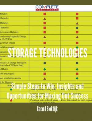 Storage Technologies - Simple Steps to Win, Insights and Opportunities for Maxing Out Success de Gerard Blokdijk