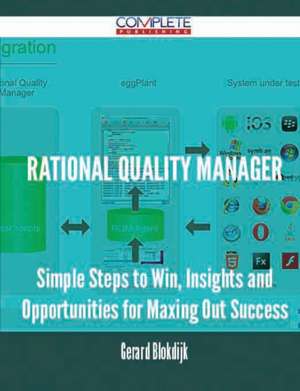 Rational Quality Manager - Simple Steps to Win, Insights and Opportunities for Maxing Out Success de Gerard Blokdijk