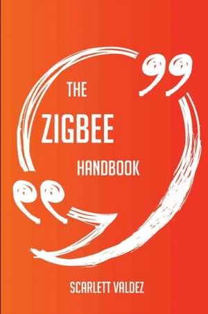 The Zigbee Handbook - Everything You Need To Know About Zigbee de Scarlett Valdez