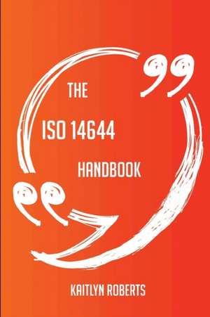 The ISO 14644 Handbook - Everything You Need To Know About ISO 14644 de Kaitlyn Roberts