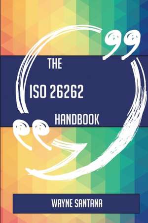 The ISO 26262 Handbook - Everything You Need To Know About ISO 26262 de Wayne Santana