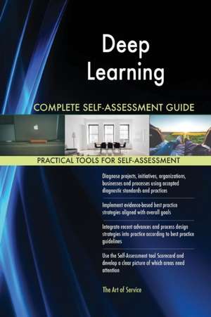 Deep Learning Complete Self-Assessment Guide de Gerardus Blokdyk