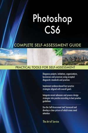 Photoshop CS6 Complete Self-Assessment Guide de Gerardus Blokdyk