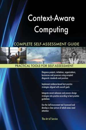 Context-Aware Computing Complete Self-Assessment Guide de Gerardus Blokdyk