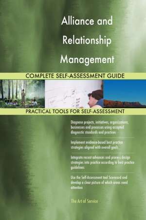 Alliance and Relationship Management Complete Self-Assessment Guide de Gerardus Blokdyk