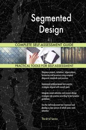 Segmented Design Complete Self-Assessment Guide de Gerardus Blokdyk