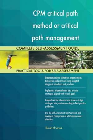 CPM critical path method or critical path management Complete Self-Assessment Guide de Gerardus Blokdyk