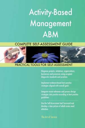 Activity-Based Management ABM Complete Self-Assessment Guide de Gerardus Blokdyk