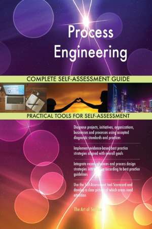 Process Engineering Complete Self-Assessment Guide de Gerardus Blokdyk