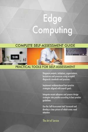 Edge Computing Complete Self-Assessment Guide de Gerardus Blokdyk