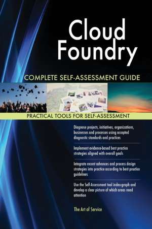 Cloud Foundry Complete Self-Assessment Guide de Gerardus Blokdyk