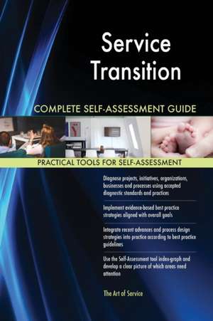 Service Transition Complete Self-Assessment Guide de Gerardus Blokdyk