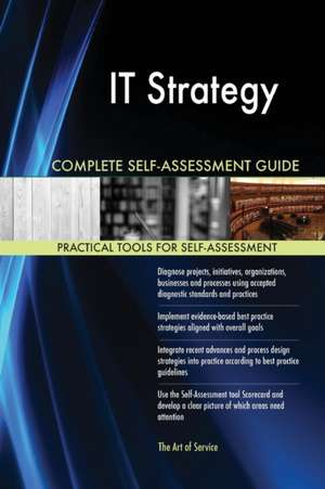 IT Strategy Complete Self-Assessment Guide de Gerardus Blokdyk