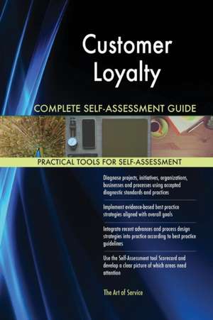 Customer Loyalty Complete Self-Assessment Guide de Gerardus Blokdyk