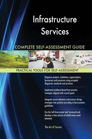 Infrastructure Services Complete Self-Assessment Guide de Gerardus Blokdyk