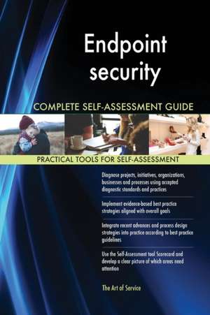 Endpoint security Complete Self-Assessment Guide de Gerardus Blokdyk