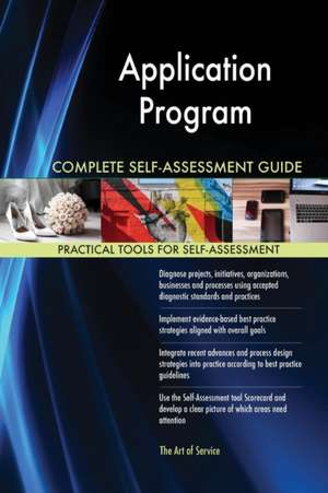 Application Program Complete Self-Assessment Guide de Gerardus Blokdyk