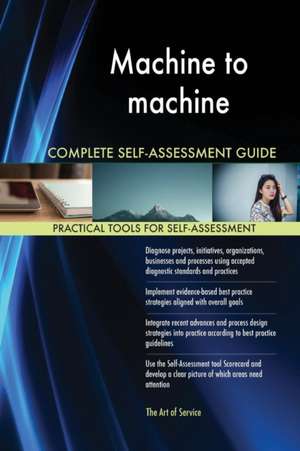 Machine to machine Complete Self-Assessment Guide de Gerardus Blokdyk