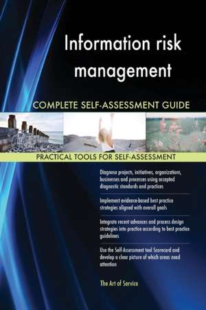 Information risk management Complete Self-Assessment Guide de Gerardus Blokdyk
