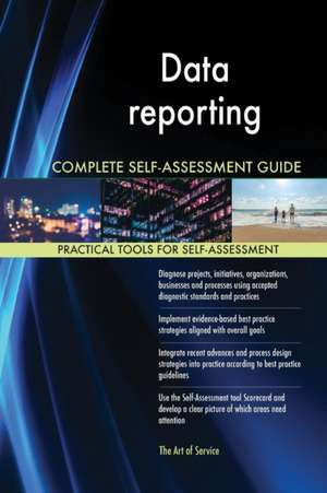 Data reporting Complete Self-Assessment Guide de Gerardus Blokdyk