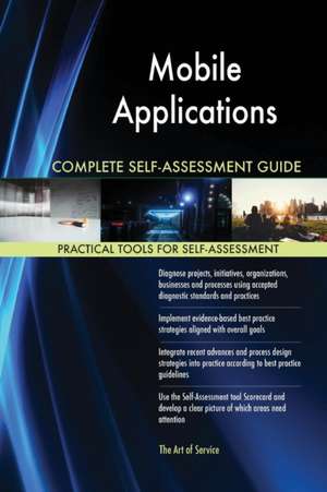 Mobile Applications Complete Self-Assessment Guide de Gerardus Blokdyk