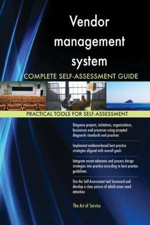 Vendor management system Complete Self-Assessment Guide de Gerardus Blokdyk