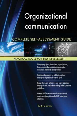 Organizational communication Complete Self-Assessment Guide de Gerardus Blokdyk