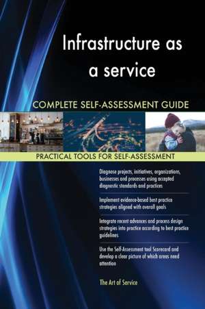 Infrastructure as a service Complete Self-Assessment Guide de Gerardus Blokdyk