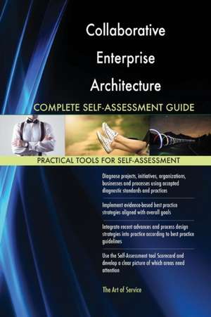 Collaborative Enterprise Architecture Complete Self-Assessment Guide de Gerardus Blokdyk