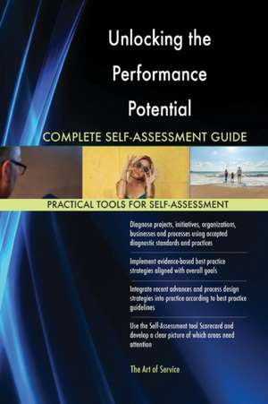 Unlocking the Performance Potential Complete Self-Assessment Guide de Gerardus Blokdyk