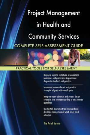 Project Management in Health and Community Services Complete Self-Assessment Guide de Gerardus Blokdyk