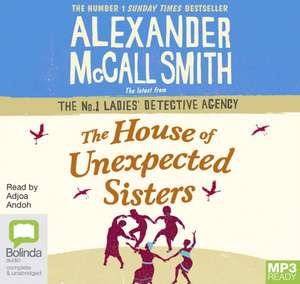 McCall Smith, A: The House of Unexpected Sisters de Alexander McCall Smith