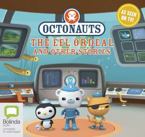 Octonauts: The Eel Ordeal and other stories