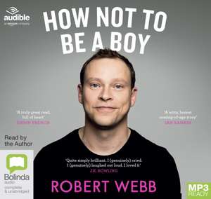 Webb, R: How Not To Be a Boy de Robert Webb