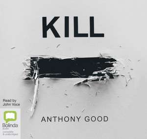 Good, A: Kill [redacted]