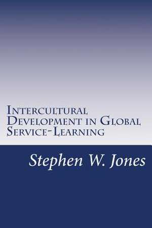 Intercultural Development in Global Service-Learning de Stephen W. Jones