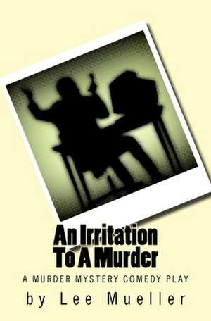 An Irritation to a Murder de Lee Mueller