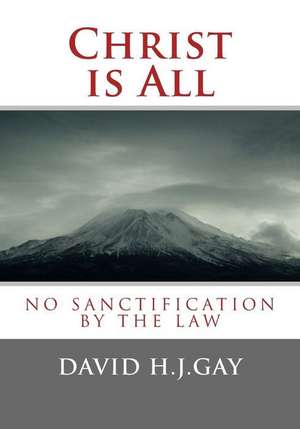 Christ Is All de David H. J. Gay