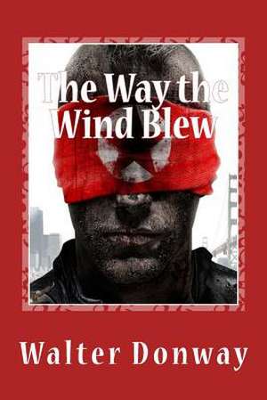 The Way the Wind Blew de Walter Donway