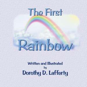 The First Rainbow de Dorothy D. Lafferty