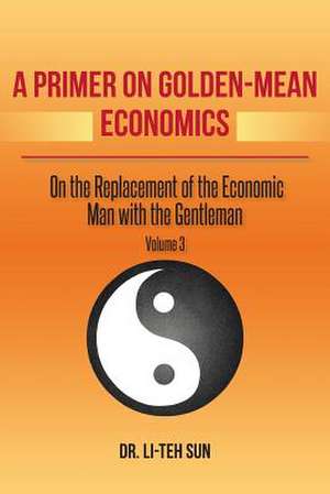 A Primer on Golden-Mean Economics de Li-Teh Sun