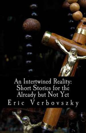 An Intertwined Reality de Eric Verbovszky