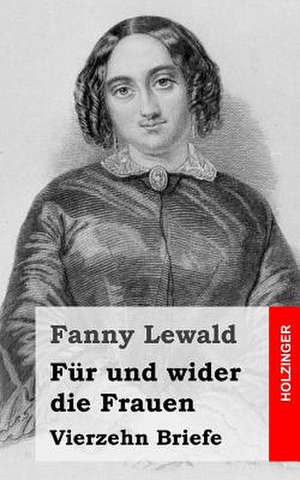 Fur Und Wider Die Frauen de Fanny Lewald