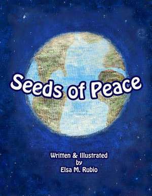 Seeds of Peace de Elsa M. Rubio