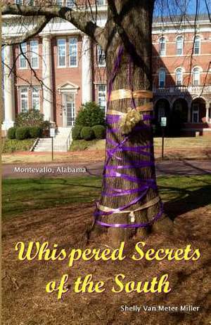 Whispered Secrets of the South de Shelly Van Meter Miller