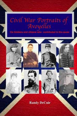 Civil War Portraits of Avoyelles de Randy Decuir