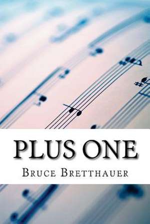 Plus One de Bruce H. Bretthauer