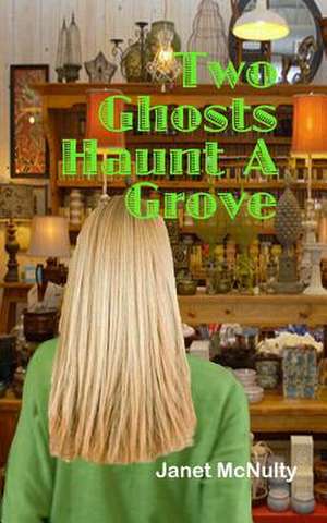 Two Ghosts Haunt a Grove de Janet McNulty